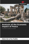 Analysis of the Economic Impact of Peace: in the Post-Conflict Countries