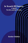 In search of fortune: A tale of the old land and the new