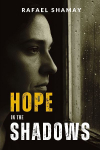 Hope in the Shadows: A Womans Story of Terror, Rescue and Resilience