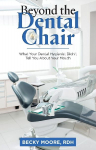 Beyond the Dental Chair: What Your Dental Hygienist Didnt Tell You About Your Mouth