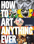 How to Art Anything, Ever!