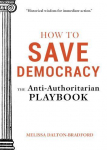 How to Save Democracy: The Anti-Authoritarian Playbook