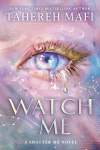 Watch Me: A Shatter Me Novel