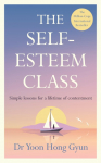 The Self-Esteem Class: Simple Lessons for a Lifetime of Contentment