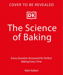 The Science of Baking: Everything You Need to Know to Create Perfect Sweet and Savoury Bakes, Every Time