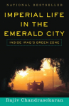 Imperial Life in the Emerald City: Imperial Life in the Emerald City: Inside Iraqs Green Zone (National Book Award Finalist)