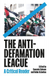 The Anti-Defamation League: A Critical Reader