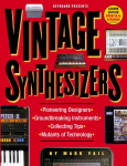 Vintage Synthesizers: Groundbreaking Instruments and Pioneering Designers of Electronic Music Synthesizers