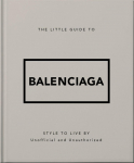 The Little Guide to Balenciaga