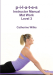 p-i-l-a-t-e-s Instructor Manual Mat Work Level 3