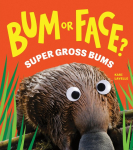 Bum or Face? Super Gross Bums: The Outrageous Animal Guessing Game Book for Kids! (Bum or Face Book 3)