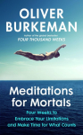 Meditations for Mortals: A Four Week Guide to Doing What Counts