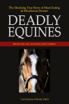 Deadly Equines: The Shocking True Story of Meat-Eating and Murderous Horses