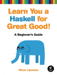 Learn You a Haskell for Great Good!: A Beginners Guide to Haskell