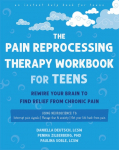 The Pain Reprocessing Therapy Workbook for Teens: Rewire Your Brain to Find Relief from Chronic Pain