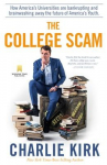 The College Scam: How Americas Universities Are Bankrupting and Brainwashing Away the Future of Americas Youth