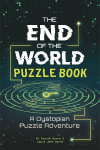 End of the World Puzzle Book: A Dystopian Escape Room Adventure
