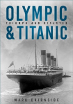 Olympic and Titanic: Triumph and Disaster