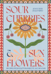 Sour Cherries and Sunflowers: A Taste of Home | Recipes from Eastern Europe and Beyond