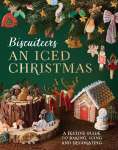 An Iced Christmas: The Biscuiteers Festive Guide to Baking, Icing and Decorating