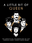 A Little Bit of Queen: An Unofficial Celebration of the World's Most Iconic Rock band
