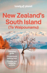 Lonely Planet New Zealand's South Island: Plan the Trip of a Lifetime | Detailed Itineraries & Maps | Insider Tips | Covers Christchurch & Canterbury, Marlborough and more