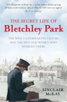 The Secret Life of Bletchley Park: The WWII Codebreaking Centre and the Men and Women Who Worked There