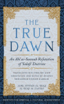 The True Dawn: An Ahl as-Sunnah Refutation of 'Salafi' Doctrine