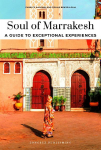 Soul of Marrakesh: A guide to exceptional experiences