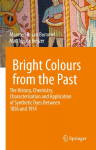 Bright Colours from the Past: The History, Chemistry, Characterisation and Application of Synthetic Dyes Between 1856 and 1914