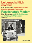 Leidenschaftlich modern - Karl Schwanzer und seine Architektur / Passionately Modern - Karl Schwanzer and His Architecture: Eine Anthologie in Fotografien / An Anthology in Photographs 1947-75