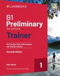 B1 Preliminary for Schools Trainer 1. Six Practice Tests with Answers and Teachers Notes with Resources Download with eBook