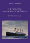 The forgotten passengers of the Titanic: Forever Third Class