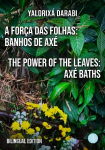 A For&ccedil;a das Folhas: Banhos de Ax&eacute; / The Power of the Leaves: Ax&eacute; Baths