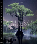 American Amazon: Ancient Forests and Living Waters of the Wild Southeastern US