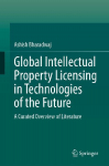 Global Intellectual Property Licensing in Technologies of the Future: A Curated Literature Overview