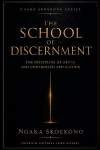 The School of Discernment: The Discipline of Depth and Controlled Application