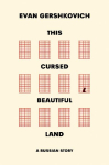 This Cursed Beautiful Land: A Russian Story