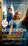 Romancing Mister Bridgerton [TV Tie-in]: Penelope & Colins Story, The Inspiration for Bridgerton Season Three