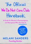The Official We Do Not Care Club Handbook: A Hot-Mess Guide for Women in Perimenopause, Menopause, and Beyond Who Are Over It