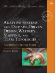 Architecture for Flow: Adaptive Systems with Domain-Driven Design, Wardley Mapping, and Team Topologies