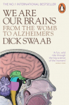 We Are Our Brains: From the Womb to Alzheimers