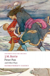 Peter Pan and Other Plays: The Admirable Crichton; Peter Pan; When Wendy Grew Up; What Every Woman Knows; Mary Rose