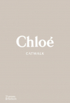 Chlo&eacute; Catwalk: The Complete Collections: Official and Authorized