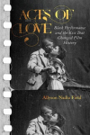 Acts of Love: Black Performance and the Kiss That Changed Film History