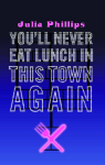 You'll Never Eat Lunch in this Town Again