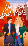 Not Just Gal Pals: A Sapphic, Small-Town, Romantic Comedy