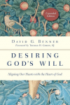 Desiring Gods Will: Aligning Our Hearts with the Heart of God