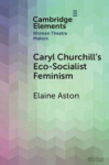 Caryl Churchills Eco-Socialist Feminism