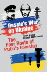 Russias War on Ukraine: The Four Roots of Putins Invasion